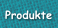 Produkte